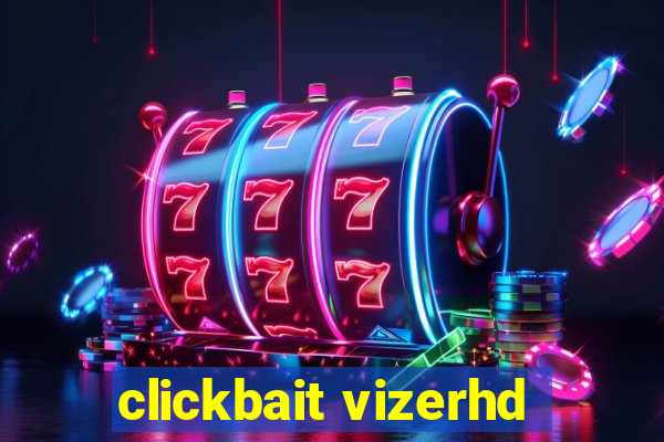 clickbait vizerhd